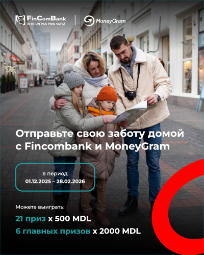Отправьте свою заботу домой с Fincombank и MoneyGram и выигрывайте ежемесячные призы по 500 MDL или 2000 MDL на карту