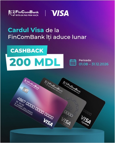 Cardul Visa de la FinComBank îți aduce lunar cashback 200 MDL. Perioada: 01.08 – 31.12.2026