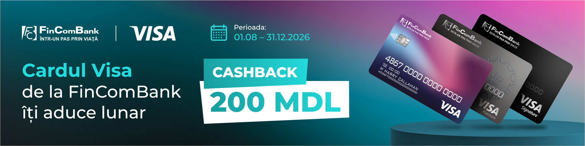 Cardul Visa de la FinComBank îți aduce lunar cashback 200 MDL. Perioada: 01.08 – 31.12.2026