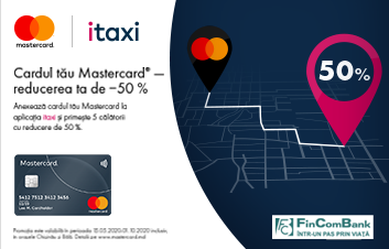 Călătoreşte cu itaxi la jumătate de preţ utilizând cardul Mastercard de la FinComBank!
