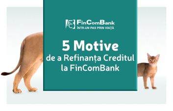5 motive de a refinanţa un Credit la FinComBank