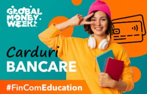 #GlobalMoneyWeek | Produse şi servicii bancare. Cardurile