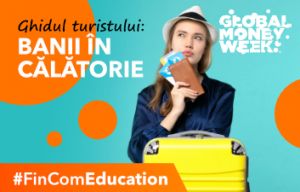 #GlobalMoneyWeek | Produse şi servicii bancare. Banii în călătorie