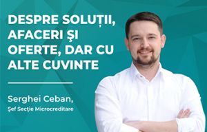 #PărereaExpertului | Serghei Ceban, Şef Secţie Microcreditare: Despre afaceri şi antreprenori în podcastul #CuAlteCuvinte
