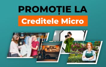 Promoţie specială la Creditele pentru afaceri acordate prin programul de Microcreditare