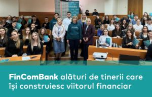 FinComBank alături de tinerii care îşi construiesc viitorul financiar