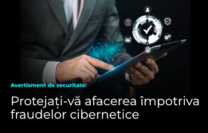Notificare importantă privind prevenirea fraudelor cibernetice pentru clienţii persoane juridice Notificare importantă privind prevenirea fraudelor cibernetice pentru clienţii persoane juridice