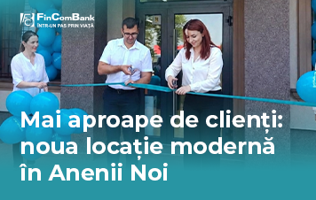 FinComBank îşi aşteaptă clienţii într-o locaţie nouă în Anenii Noi
