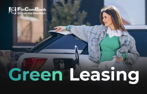 Green Leasing de la FinComBank – fă primul pas spre un viitor mai verde